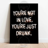 You’re Just Drunk | Neon Sign Typography Print - A4 – 21x29cm (8x12’’) - Print